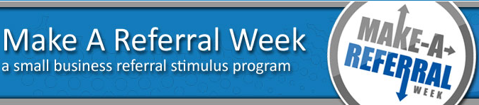 Make a Referral Week – You Can Help Stimulate the Economy Today
