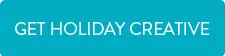 Get Holiday Creative button